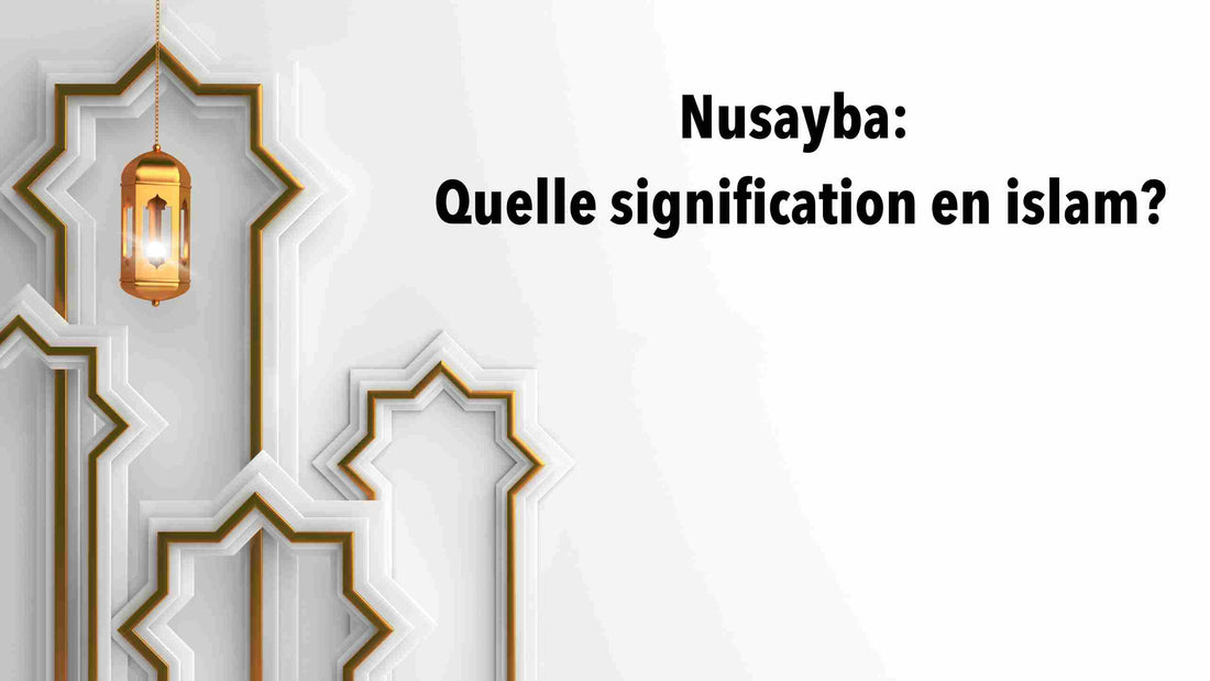 Nusayba: Quelle signification en islam?