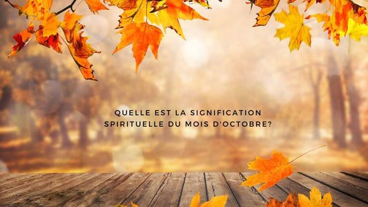 Quelle est la signification spirituelle du mois d'octobre?