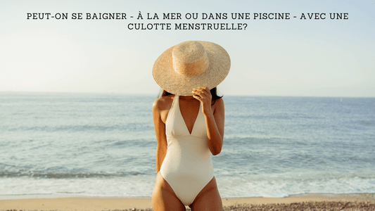 Peut-on se baigner - à la mer ou dans une piscine - avec une culotte menstruelle?