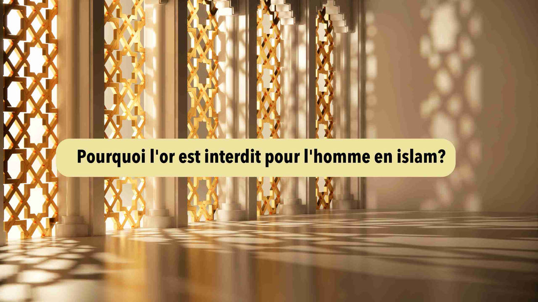 Pourquoi l'or est interdit pour l'homme en islam?