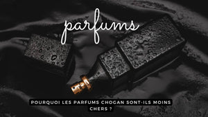 Pourquoi les parfums Chogan sont-ils moins chers ?