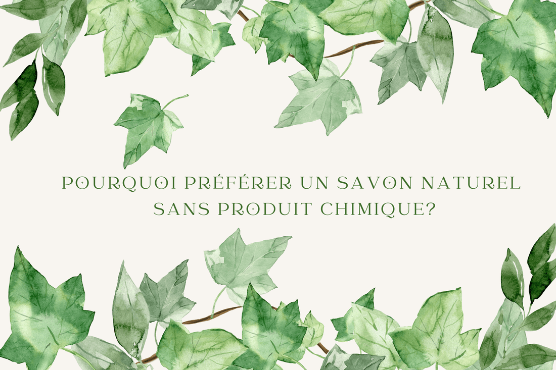 Pourquoi préférer un savon naturel sans produit chimique?