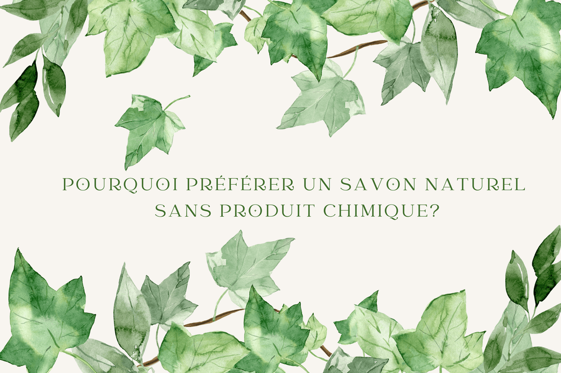 Pourquoi préférer un savon naturel sans produit chimique?