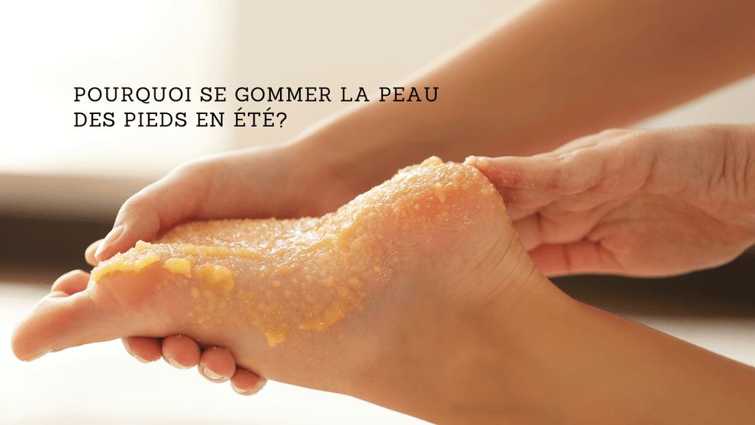 Pourquoi se gommer la peau des pieds en été?