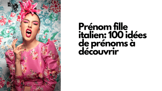 Prénom fille italien: 100 idées de prénoms à découvrir