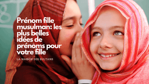 Prénom fille musulman: les plus belles idées de prénoms pour votre fille