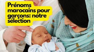 Prénoms marocains pour garçons: notre sélection