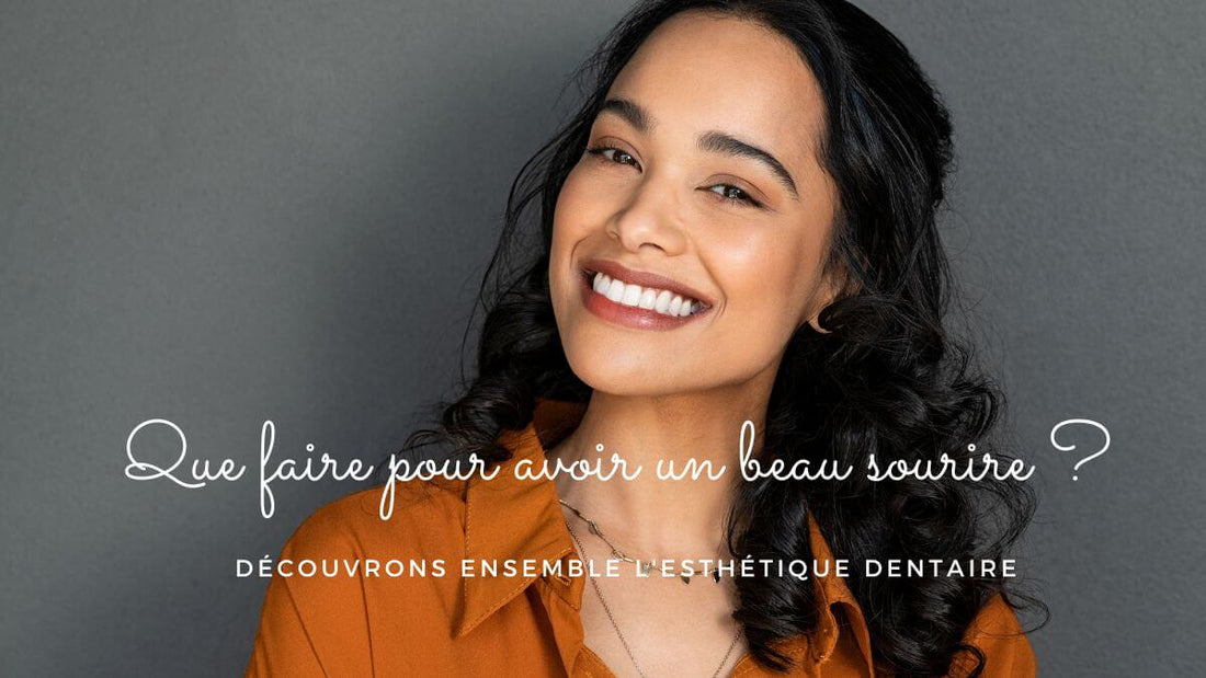 Que faire pour avoir un beau sourire ? découvrons ensemble l'esthétique dentaire