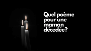 Quel poème pour une maman décedée?