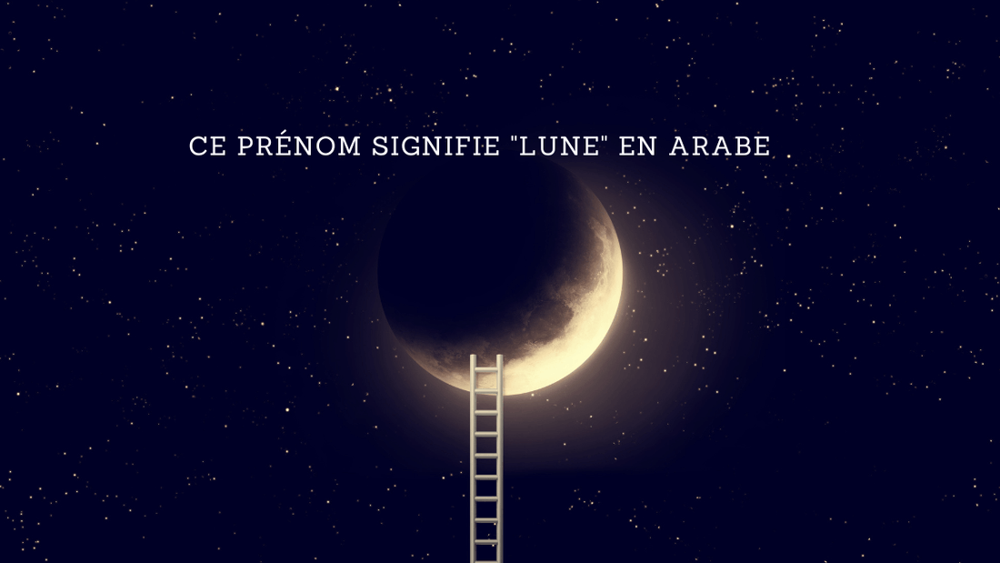 Ce prénom signifie "Lune" en arabe