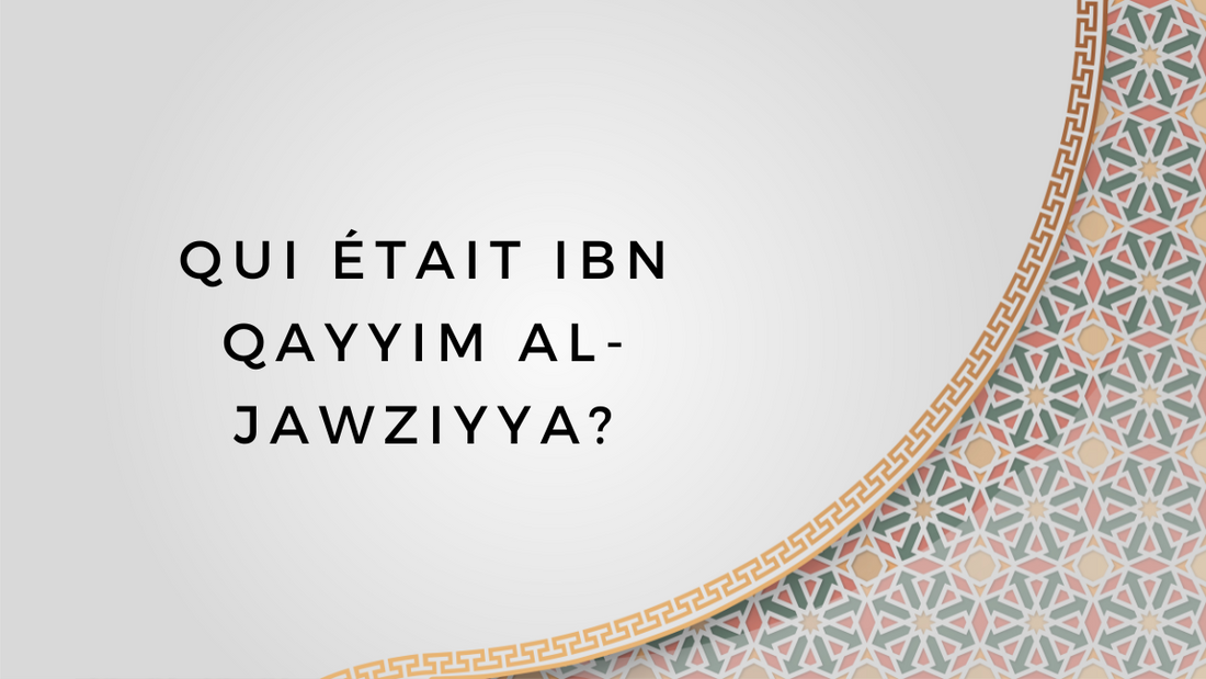 Qui était Ibn Qayyim al-Jawziyya?