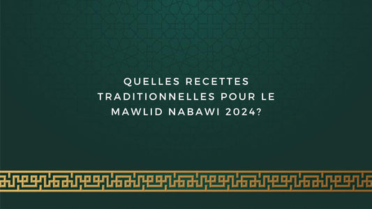 Quelles recettes traditionnelles pour le Mawlid Nabawi 2024?