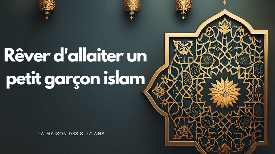 Rêver d'allaiter un petit garçon islam : signification et interprétation