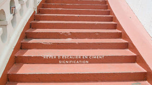 Rêver d'escalier en ciment islam signification