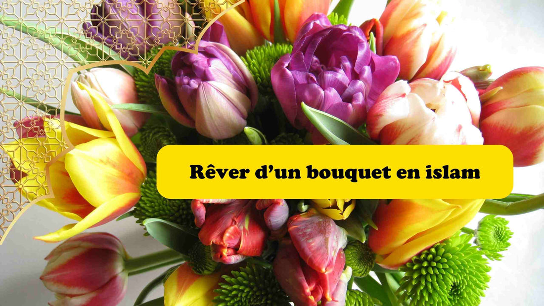 Rêver d un bouquet en islam