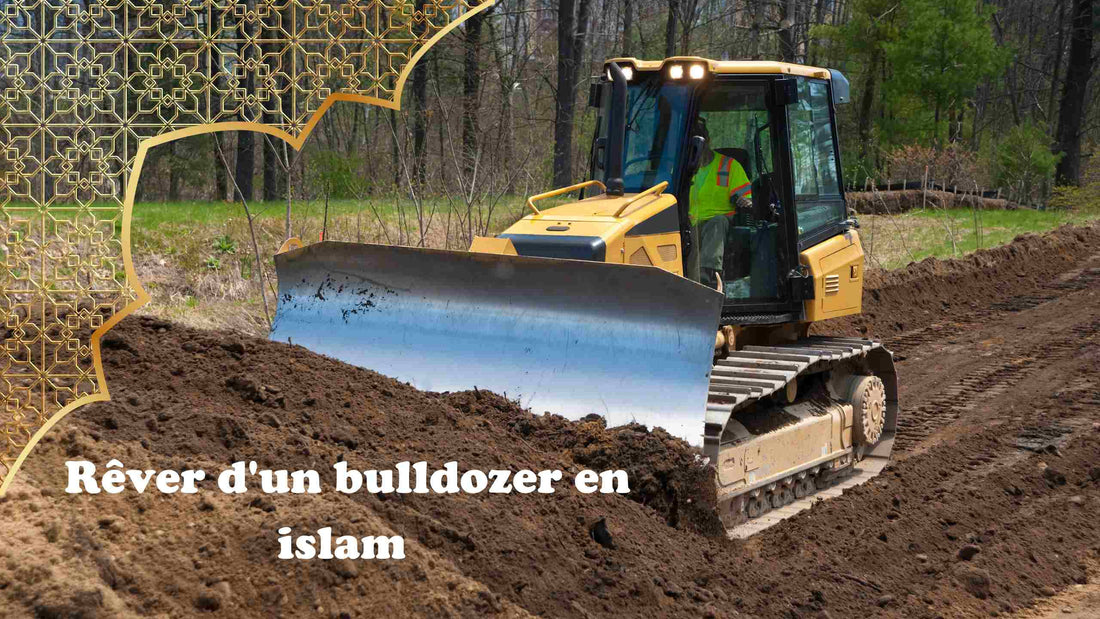 rêver d un bulldozer en islam