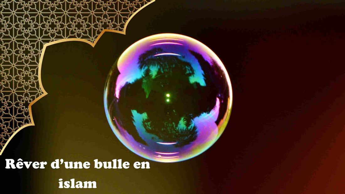 Rêver d une bulle en islam