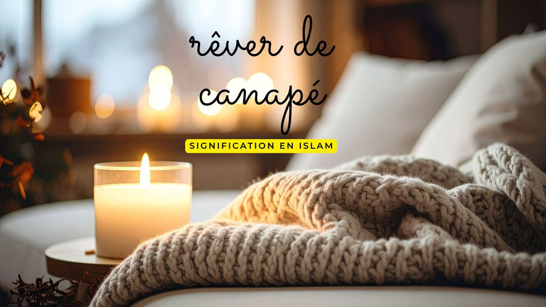 Rêver de canapé: quelle signification en Islam?