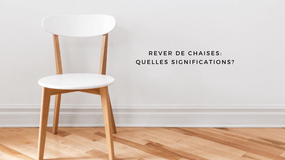 Rêver de chaises: quelles signification?