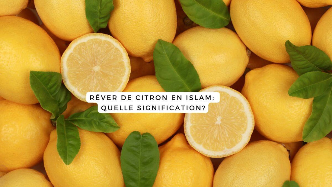 Rêver de citron en islam: quelle signification?