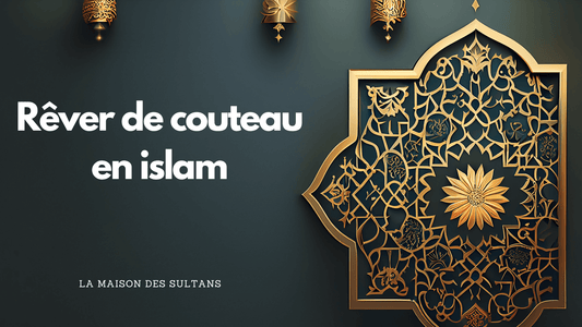 Rêver de couteau en islam: signification et interprétation