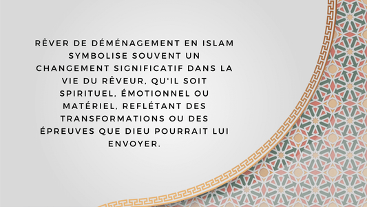 Rêver de déménagement en Islam: quelle signification?