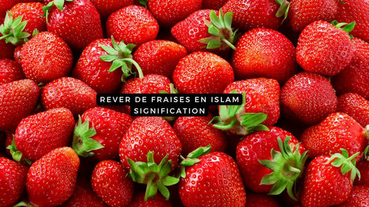 Rêver de fraise en islam: quelle signification?