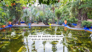 Rêver de jardin en islam: quelle signification?