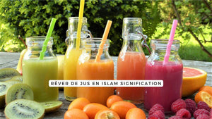 Rêver de jus en islam signification