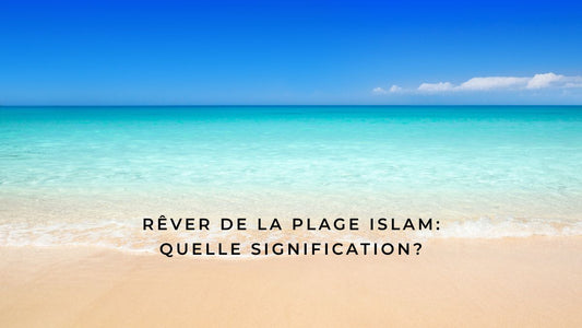 Rêver de la plage islam: quelle signification?