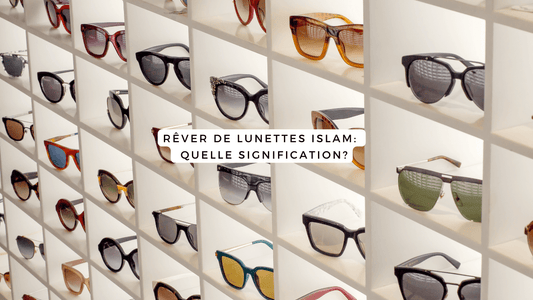 Rêver de lunettes islam: quelle signification?