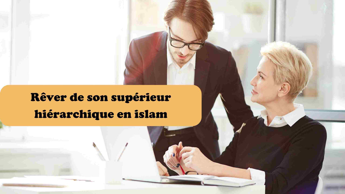 Rêver de son supérieur hiérarchique en islam