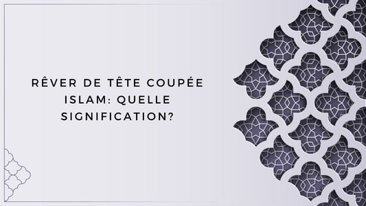 Rêver de tête coupée islam: quelle signification?