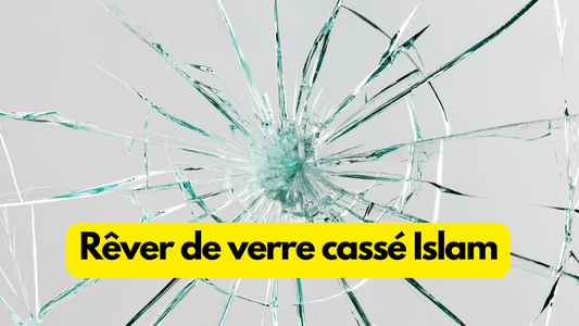 Rever de verre casse islam: quelle signification?