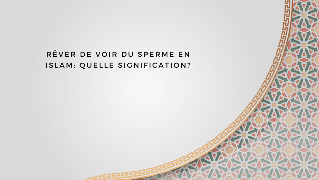 Rêver de voir du sperme en islam: quelle signification?