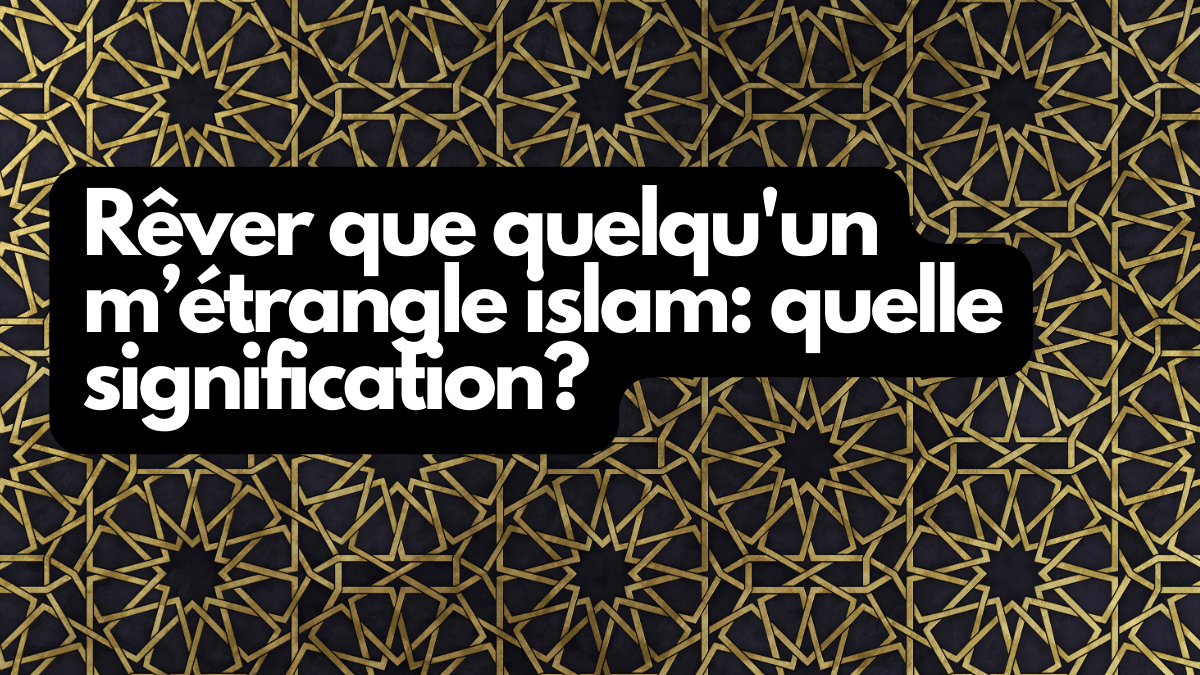 Rêver que quelqu'un m'étrangle islam: quelle signification? – La Maison ...