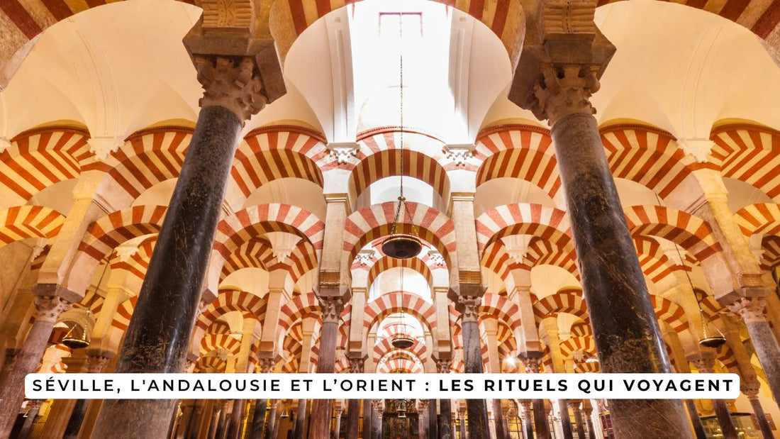Séville, l'Andalousie et l’Orient : les rituels qui voyagent