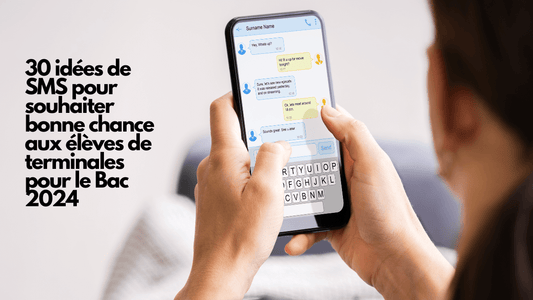 30 idées de SMS pour souhaiter bonne chance aux élèves de terminales pour le Bac 2024