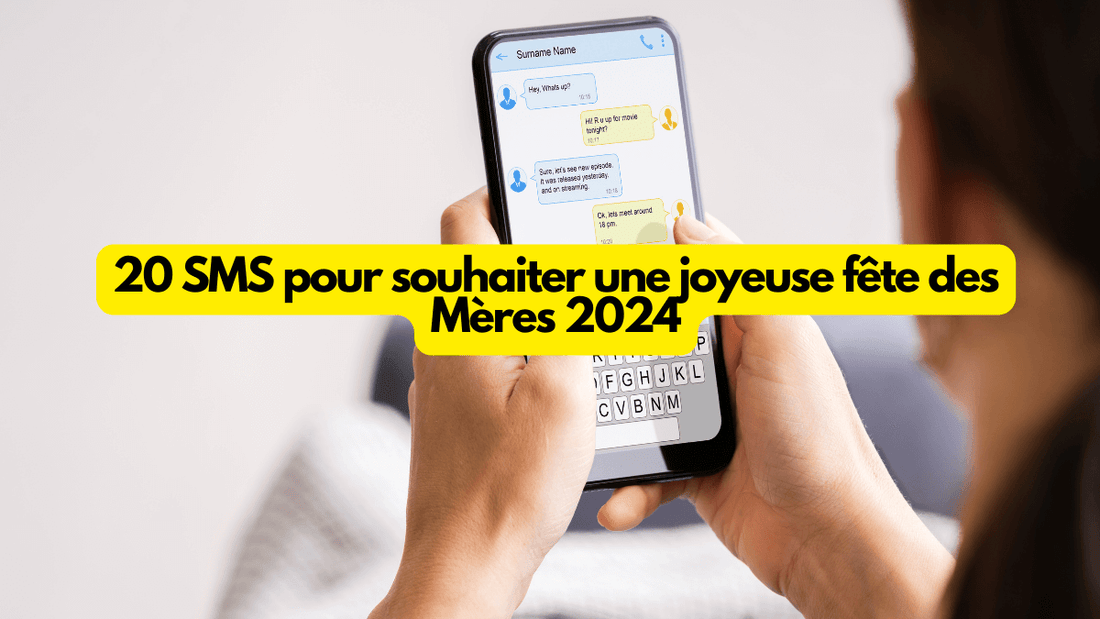 20 SMS pour souhaiter une joyeuse fête des Mères 2024