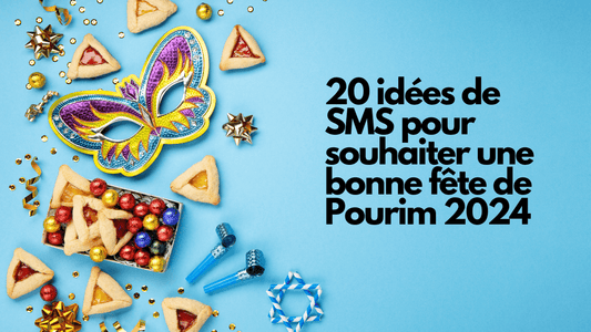 20 idées de SMS pour souhaiter une bonne fête de Pourim 2024