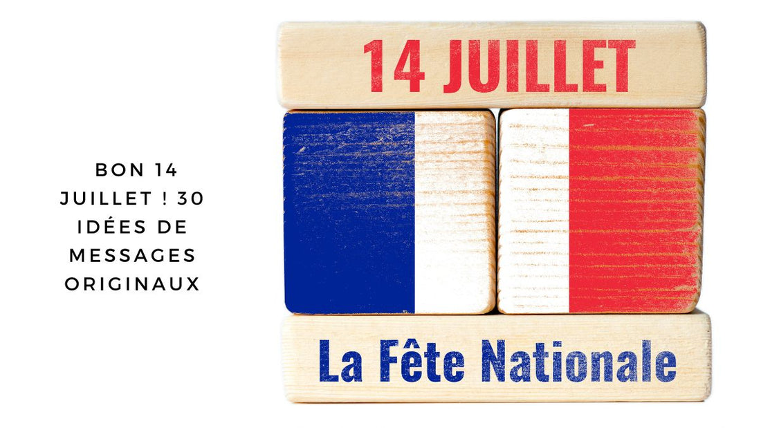 Bon 14 juillet 2025! 30 idées de messages originaux