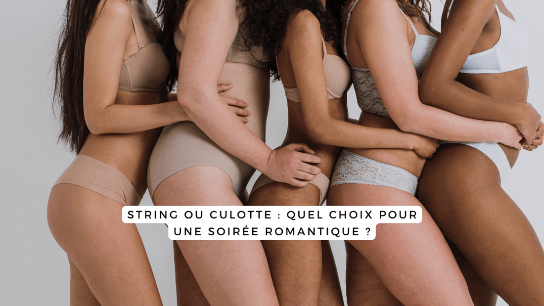 String ou culotte : quel choix pour une soirée romantique ?