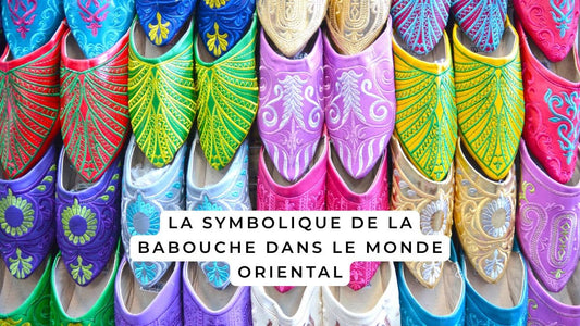 La symbolique de la babouche dans le monde oriental