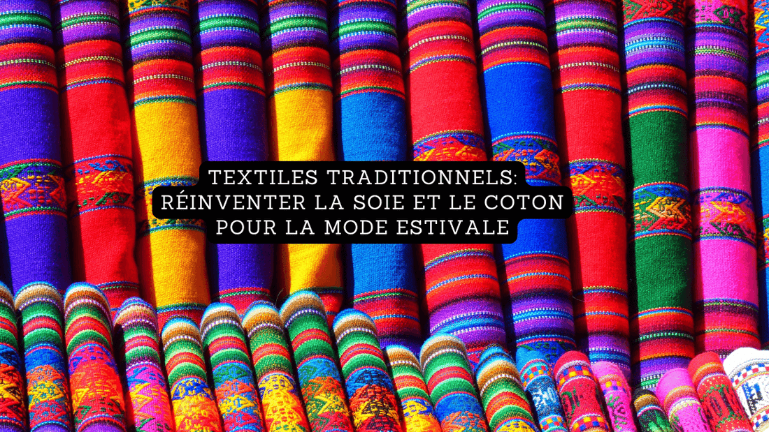 textiles traditionnels: réinventer la soie et le coton pour la mode estivale