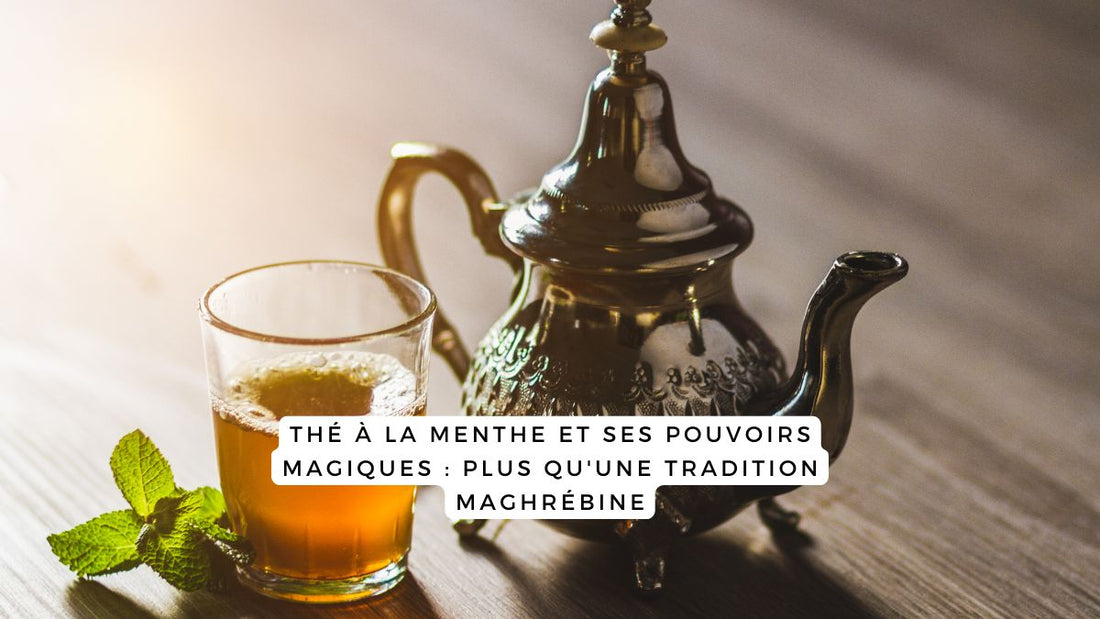 Thé à la menthe et ses pouvoirs magiques : plus qu'une tradition maghrébine