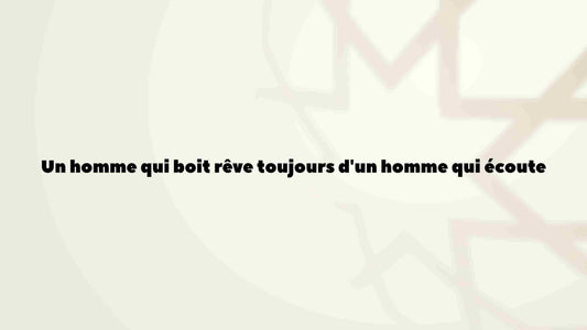 Un homme qui boit rêve toujours d'un homme qui écoute