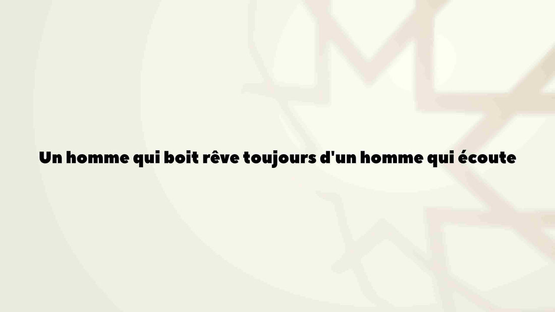 Un homme qui boit rêve toujours d'un homme qui écoute