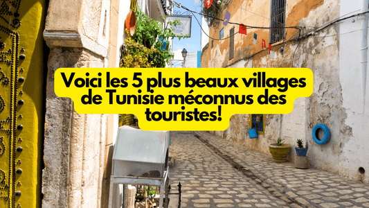 Voici les 5 plus beaux villages de Tunisie méconnus des touristes!